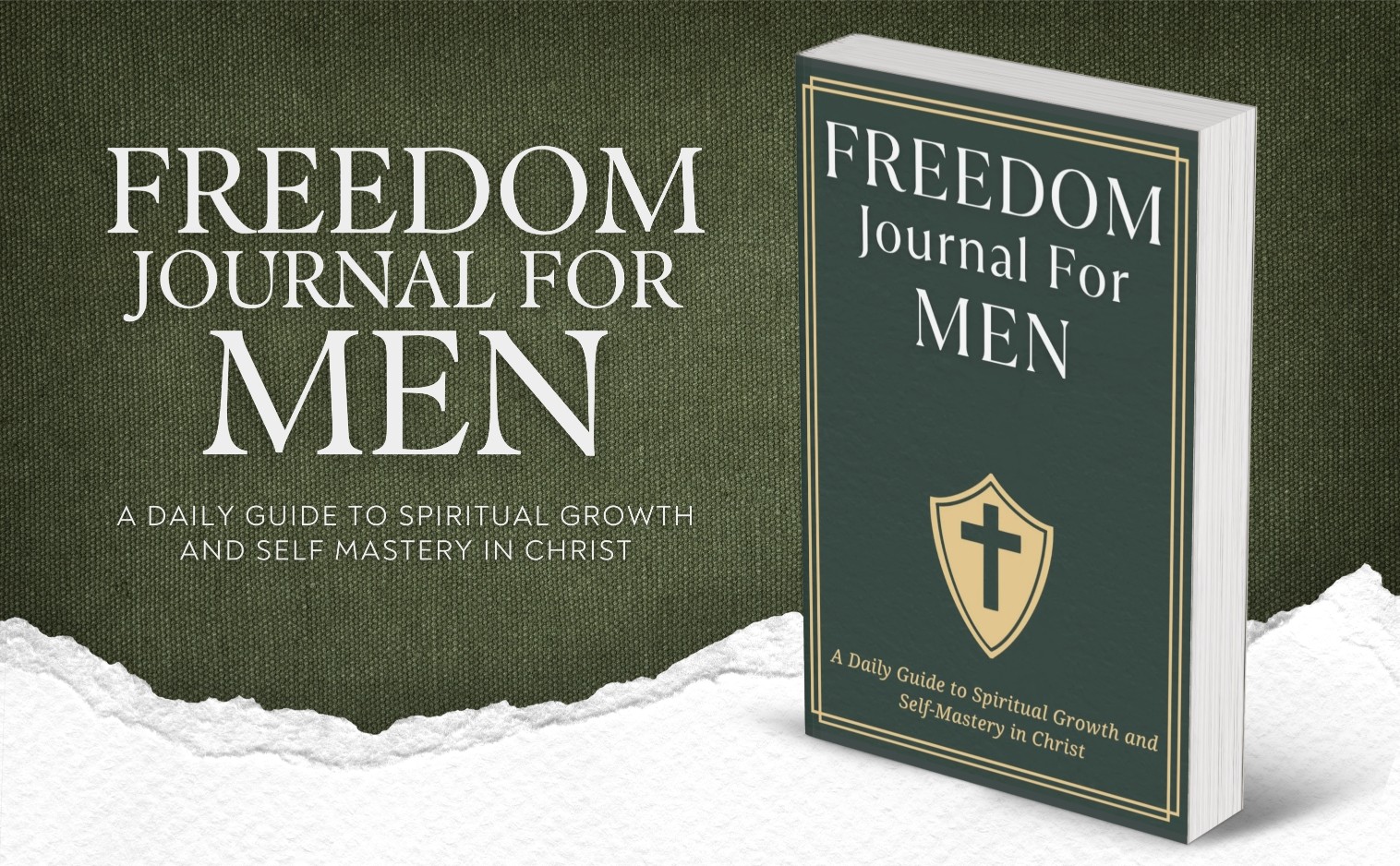 Freedom Journal For Men: A Daily Guide to Spiritual Growth and Self Mastery in Christ